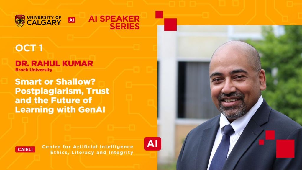 A promotional image for the AI Speaker Series at the University of Calgary featuring Dr. Rahul Kumar from Brock University. The event is scheduled for October 1 and will discuss "Smart or Shallow? Postplagiarism, Trust and the Future of Learning with GenAI." The image includes a blurred-out photo of Dr. Rahul Kumar in a suit, standing outdoors with greenery in the background. The bottom section mentions CAIELI (Centre for Artificial Intelligence Ethics, Literacy and Integrity).